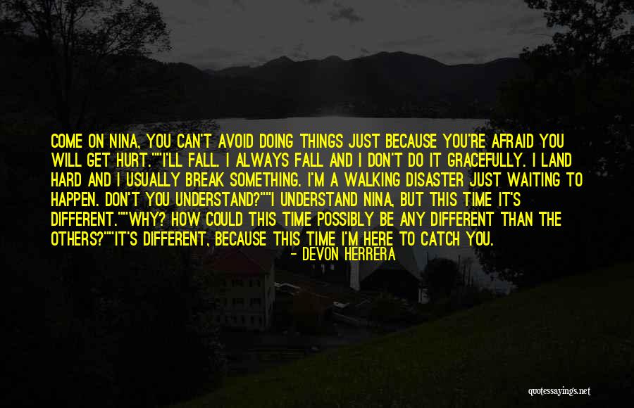 Waiting To Get Hurt Quotes By Devon Herrera Waiting To Get Hurt Quotes By Devon Herrera