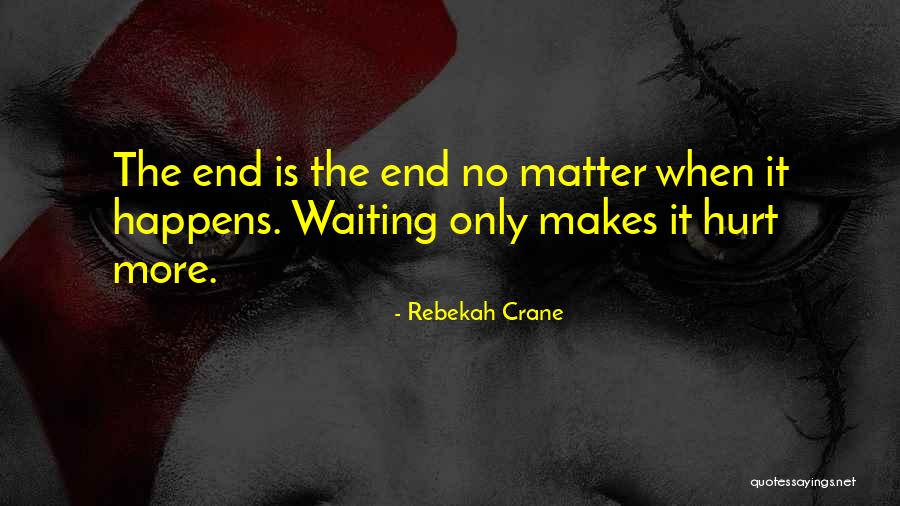 Waiting To Get Hurt Quotes By Rebekah Crane Waiting To Get Hurt Quotes By Rebekah Crane