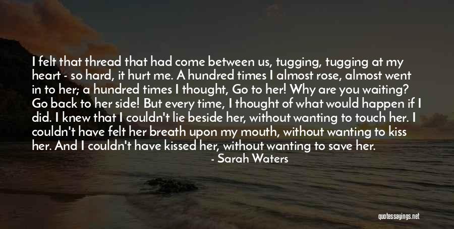Waiting To Get Hurt Quotes By Sarah Waters Waiting To Get Hurt Quotes By Sarah Waters