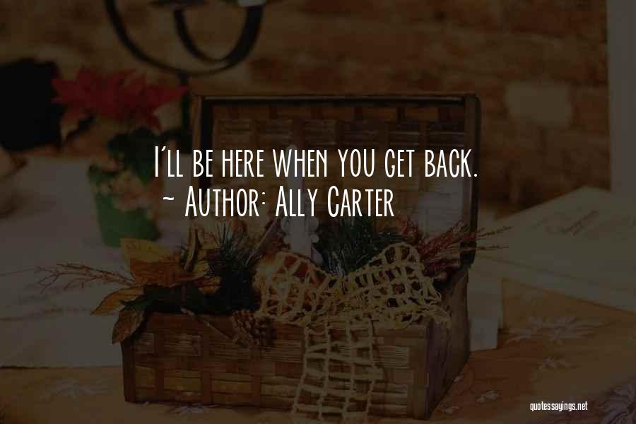 Waiting To Go Back Home Quotes By Ally Carter