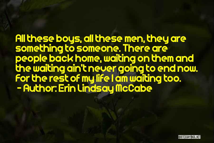 Waiting To Go Back Home Quotes By Erin Lindsay McCabe