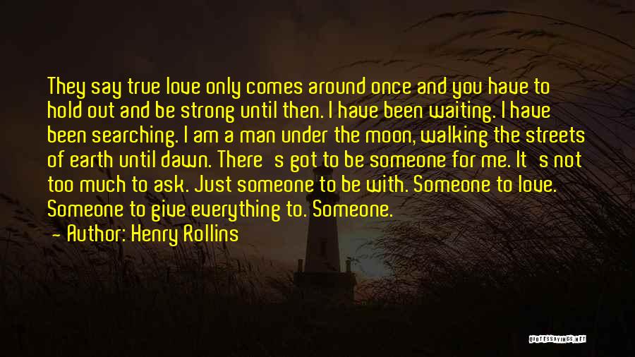 Waiting To Hold You Quotes By Henry Rollins