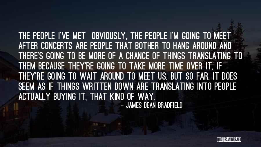 Waiting To Meet Someone Quotes By James Dean Bradfield