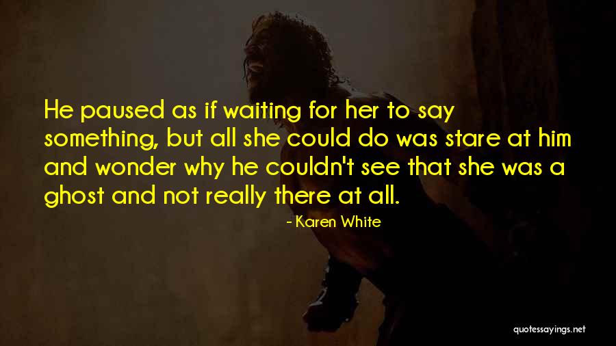 Waiting To See Her Quotes By Karen White