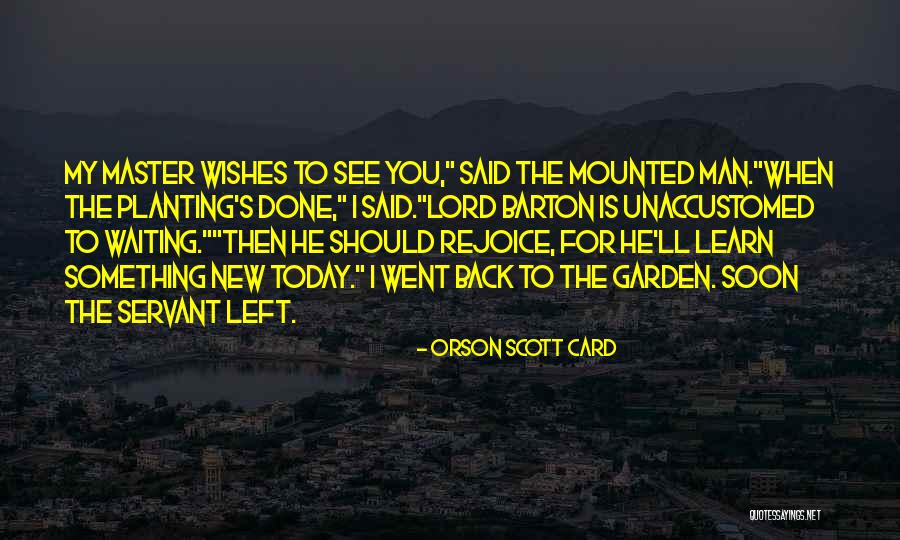 Waiting To See You Soon Quotes By Orson Scott Card Waiting To See You Soon Quotes By Orson Scott Card