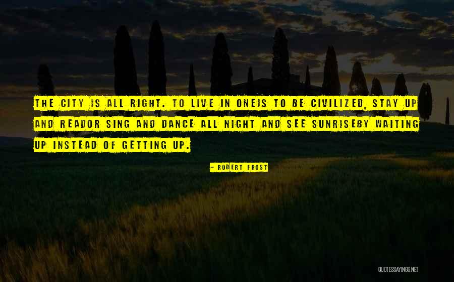 Waiting To See You Soon Quotes By Robert Frost Waiting To See You Soon Quotes By Robert Frost