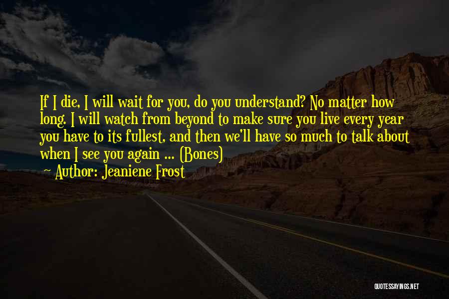 Waiting To See Your Love Quotes By Jeaniene Frost