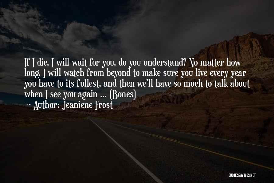 Waiting To Talk To You Quotes By Jeaniene Frost