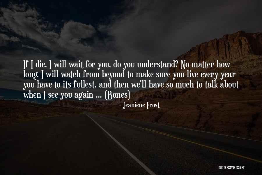 Waiting To Talk To You Quotes By Jeaniene Frost