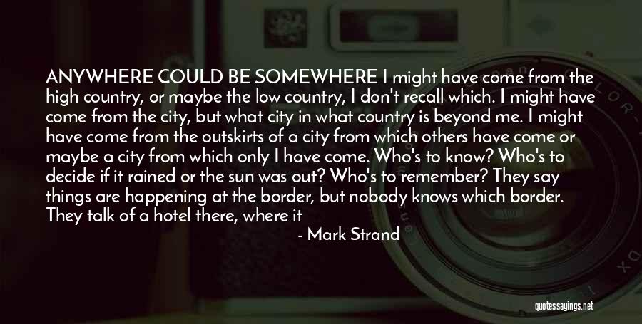 Waiting To Talk To You Quotes By Mark Strand