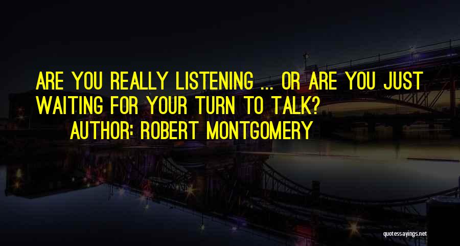 Waiting To Talk To You Quotes By Robert Montgomery