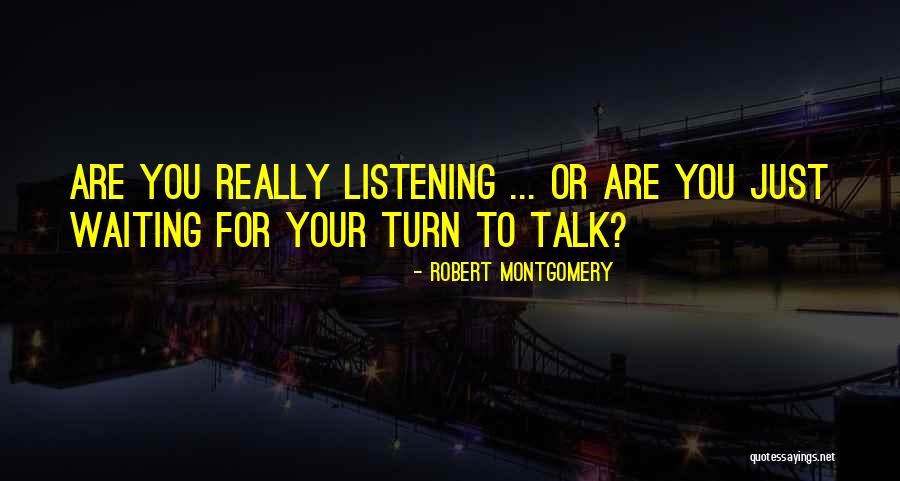 Waiting To Talk To You Quotes By Robert Montgomery