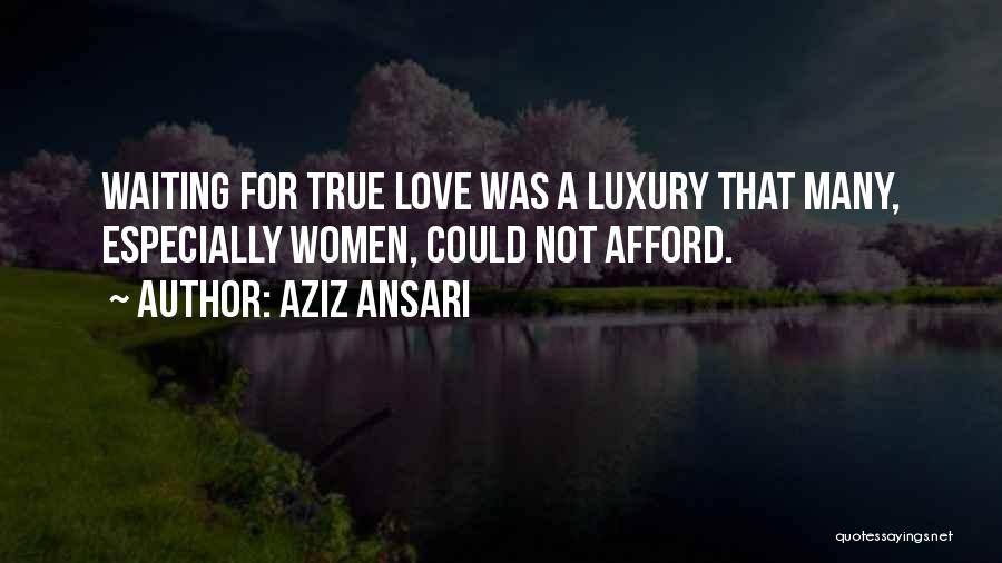 Waiting True Love Quotes By Aziz Ansari