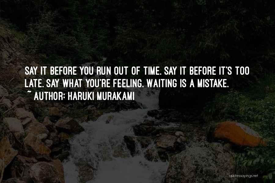 Waiting Until It's Too Late Quotes By Haruki Murakami