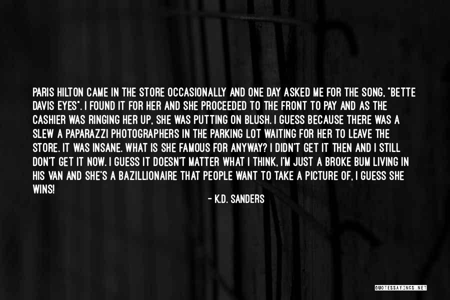 Waiting Waiting Song Quotes By K.D. Sanders Waiting Waiting Song Quotes By K.D. Sanders