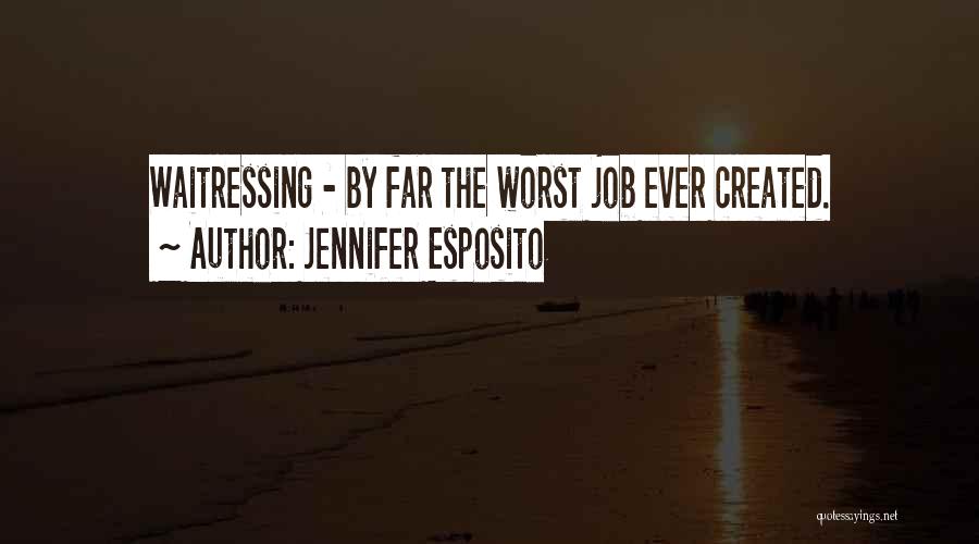 Waitressing Quotes By Jennifer Esposito