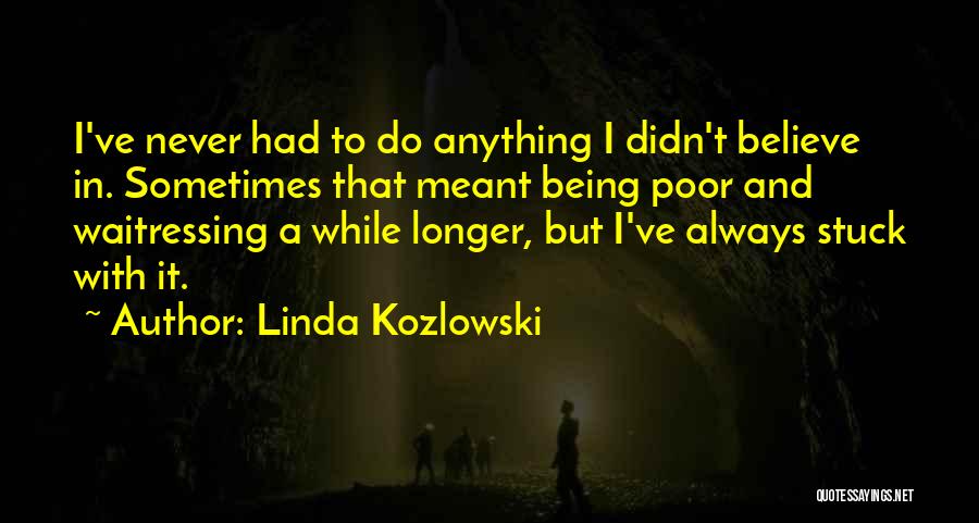 Waitressing Quotes By Linda Kozlowski