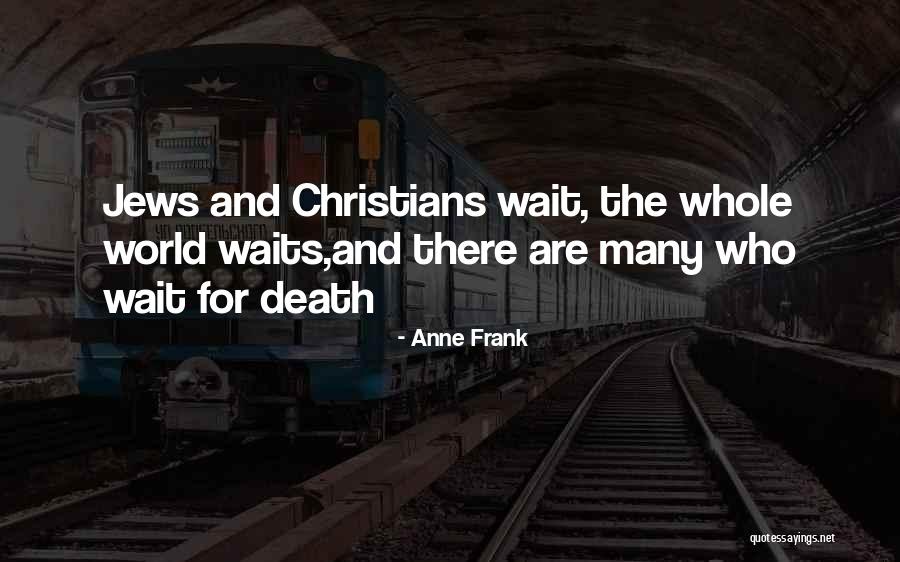 Waits Quotes By Anne Frank