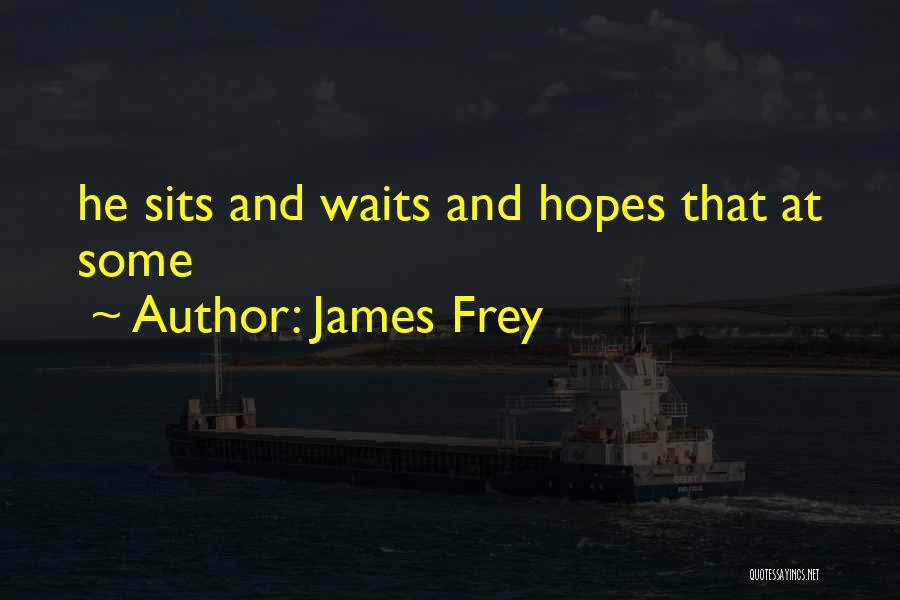 Waits Quotes By James Frey