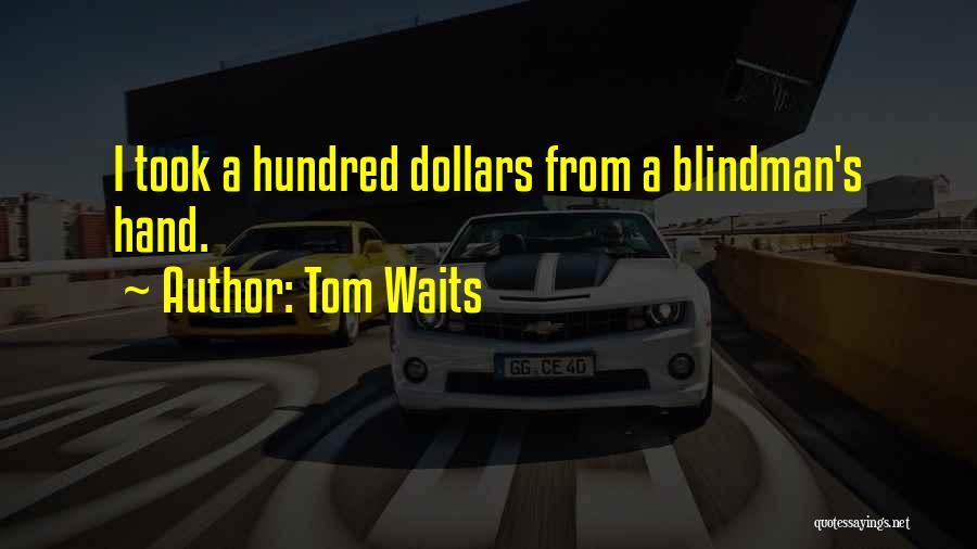 Waits Quotes By Tom Waits