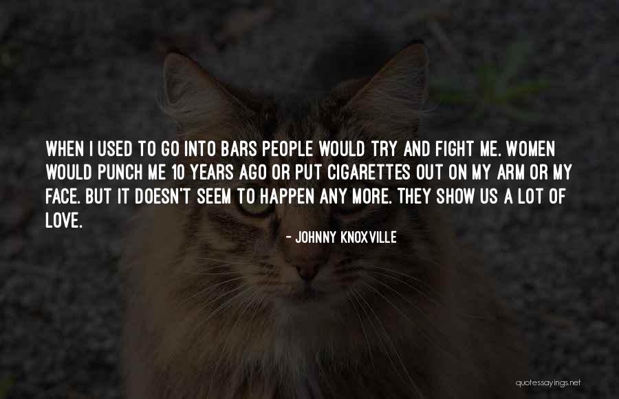 Wakako Shimazaki Quotes By Johnny Knoxville Wakako Shimazaki Quotes By Johnny Knoxville