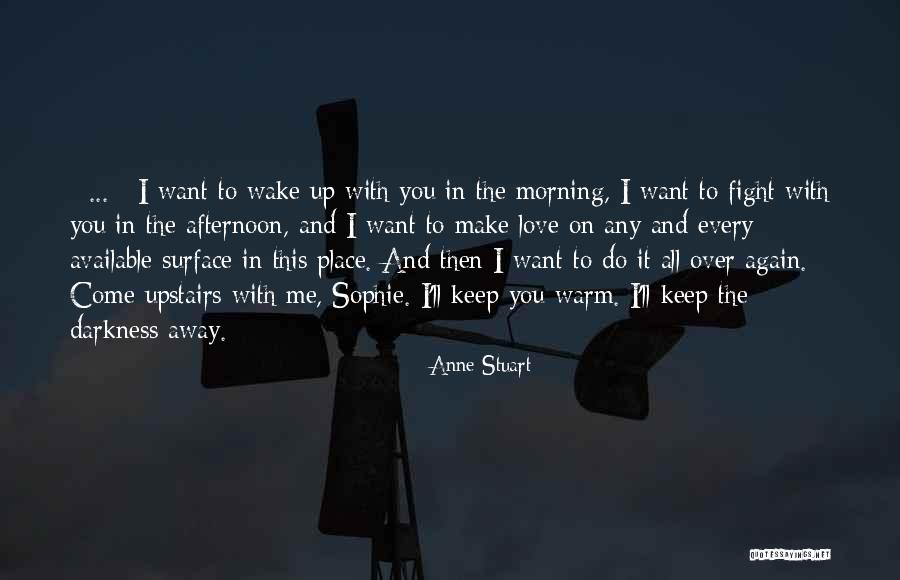 Wake Me Up Love Quotes By Anne Stuart Wake Me Up Love Quotes By Anne Stuart