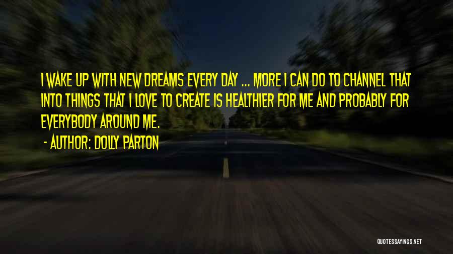 Wake Me Up Love Quotes By Dolly Parton