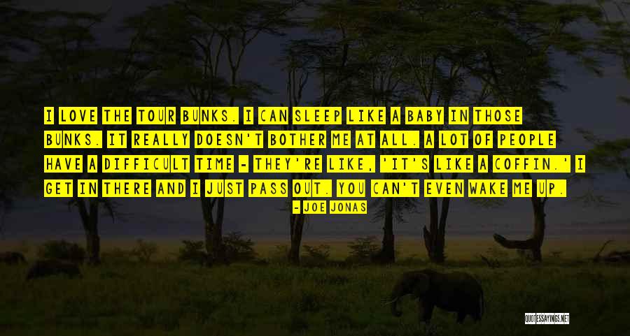 Wake Me Up Love Quotes By Joe Jonas Wake Me Up Love Quotes By Joe Jonas