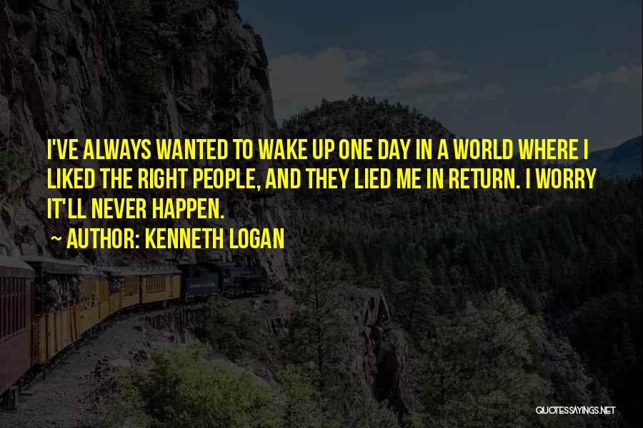 Wake Me Up Love Quotes By Kenneth Logan