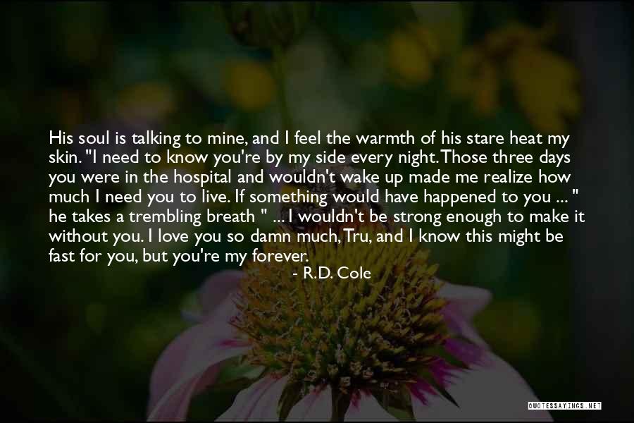 Wake Me Up Love Quotes By R.D. Cole Wake Me Up Love Quotes By R.D. Cole