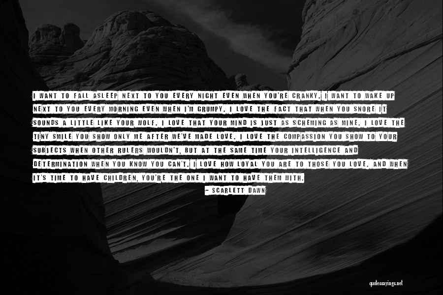Wake Me Up Love Quotes By Scarlett Dawn Wake Me Up Love Quotes By Scarlett Dawn