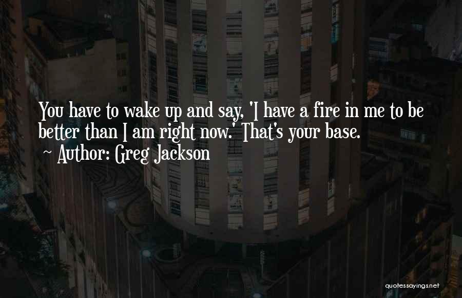 Wake Me Up Quotes By Greg Jackson