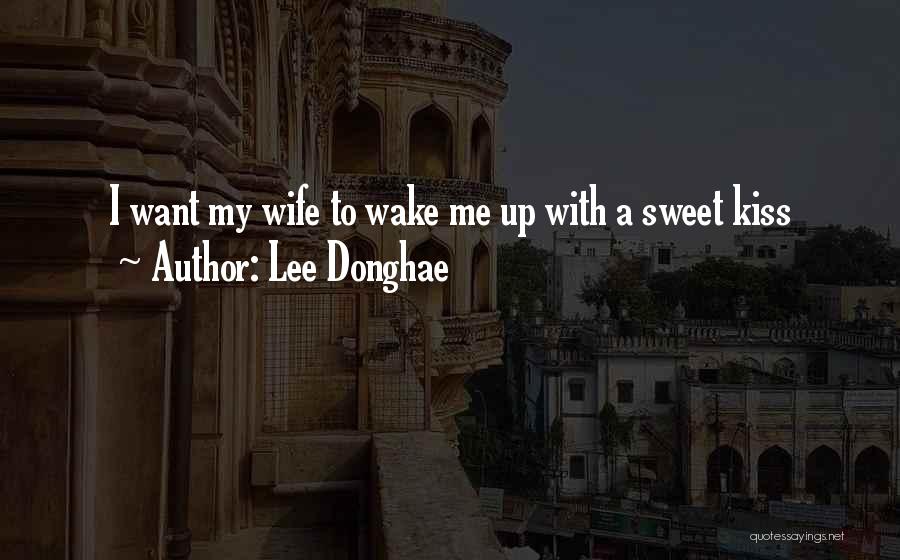 Wake Me Up Quotes By Lee Donghae