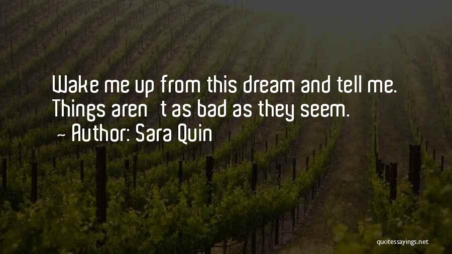 Wake Me Up Quotes By Sara Quin