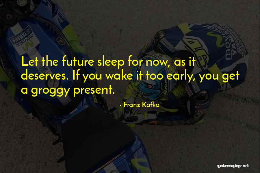 Wake Me Up When It's All Over Quotes By Franz Kafka Wake Me Up When It's All Over Quotes By Franz Kafka