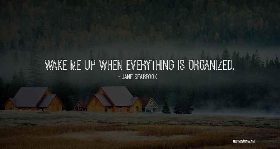Wake Me Up When Quotes By Jane Seabrook Wake Me Up When Quotes By Jane Seabrook