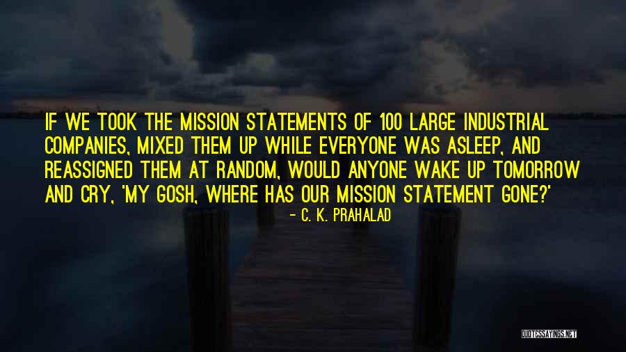 Wake Quotes By C. K. Prahalad Wake Quotes By C. K. Prahalad