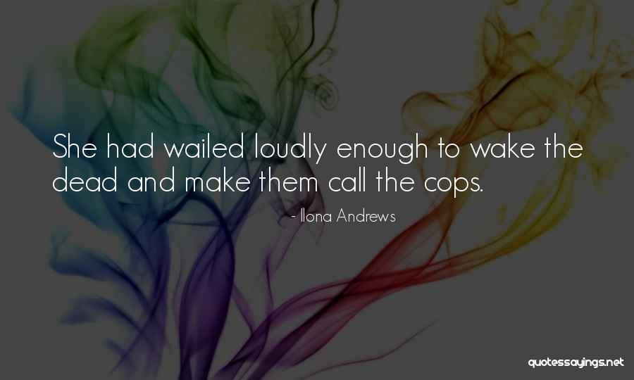 Wake The Dead Quotes By Ilona Andrews Wake The Dead Quotes By Ilona Andrews