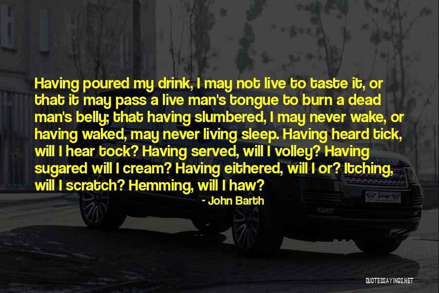 Wake The Dead Quotes By John Barth Wake The Dead Quotes By John Barth