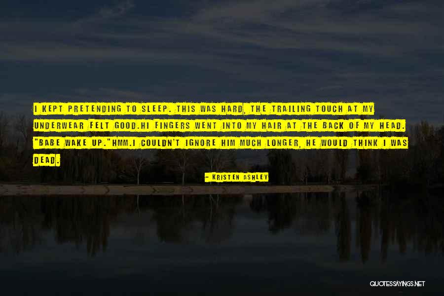 Wake The Dead Quotes By Kristen Ashley Wake The Dead Quotes By Kristen Ashley