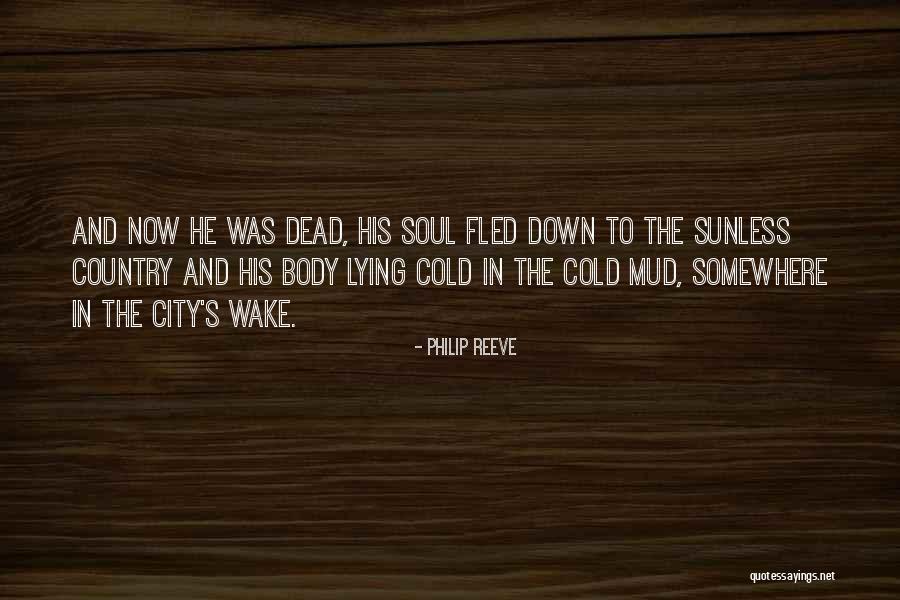 Wake The Dead Quotes By Philip Reeve Wake The Dead Quotes By Philip Reeve