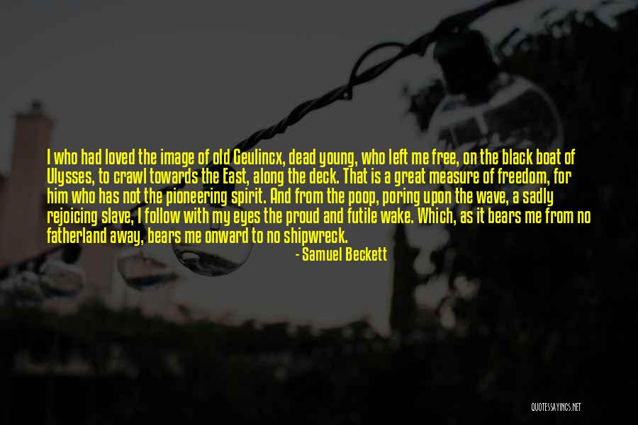Wake The Dead Quotes By Samuel Beckett Wake The Dead Quotes By Samuel Beckett