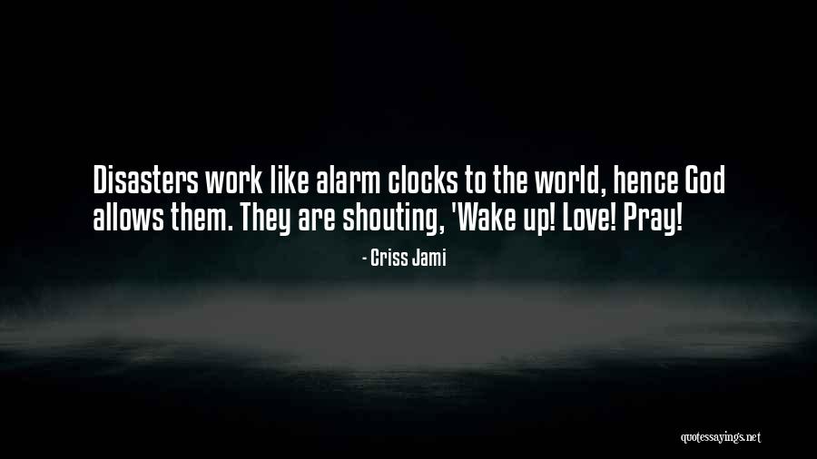 Wake Up Alarm Quotes By Criss Jami Wake Up Alarm Quotes By Criss Jami