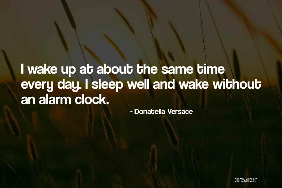 Wake Up Alarm Quotes By Donatella Versace Wake Up Alarm Quotes By Donatella Versace