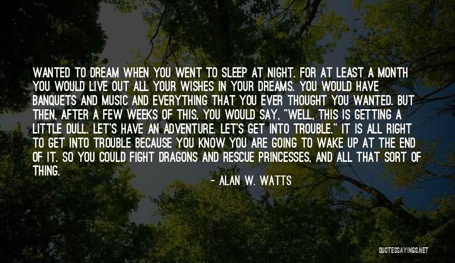 Wake Up All Night Quotes By Alan W. Watts Wake Up All Night Quotes By Alan W. Watts
