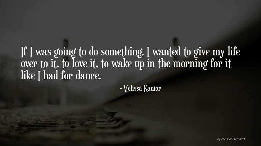 Wake Up And Dance Quotes By Melissa Kantor Wake Up And Dance Quotes By Melissa Kantor
