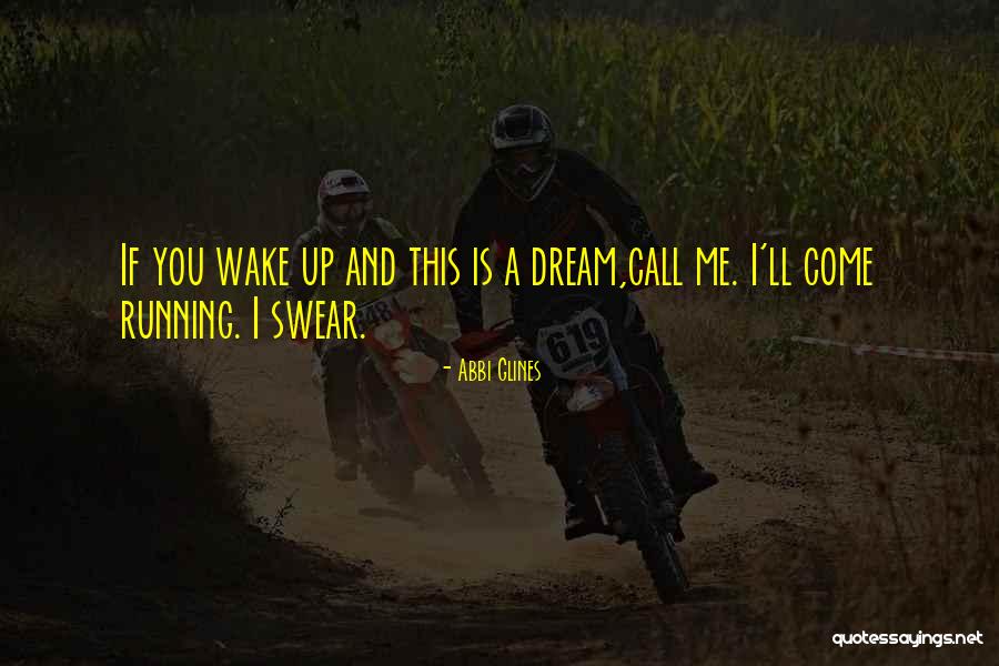 Wake Up And Dream Quotes By Abbi Glines Wake Up And Dream Quotes By Abbi Glines