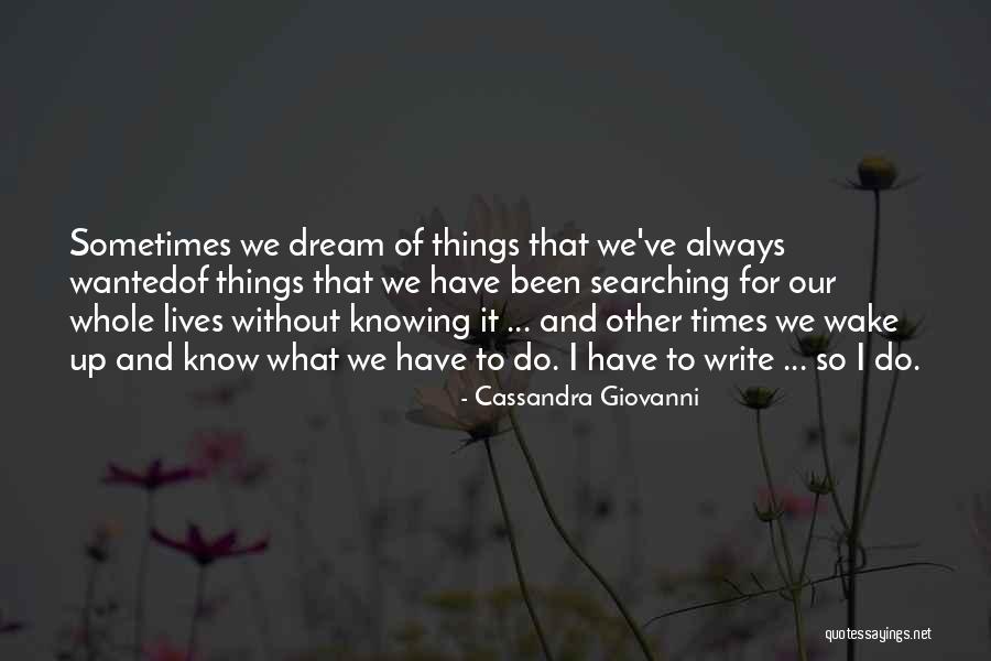 Wake Up And Dream Quotes By Cassandra Giovanni Wake Up And Dream Quotes By Cassandra Giovanni
