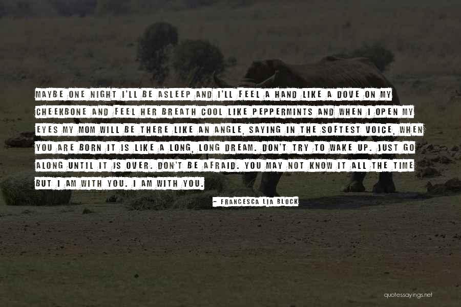 Wake Up And Dream Quotes By Francesca Lia Block Wake Up And Dream Quotes By Francesca Lia Block