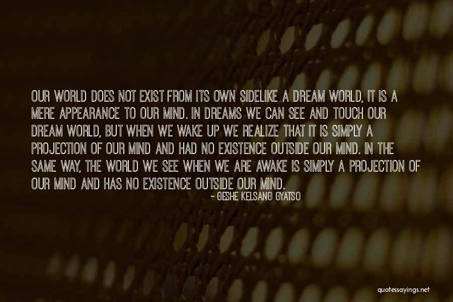 Wake Up And Dream Quotes By Geshe Kelsang Gyatso Wake Up And Dream Quotes By Geshe Kelsang Gyatso